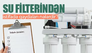 Su Filterindən İstifadə Qaydaları Nələrdir? 